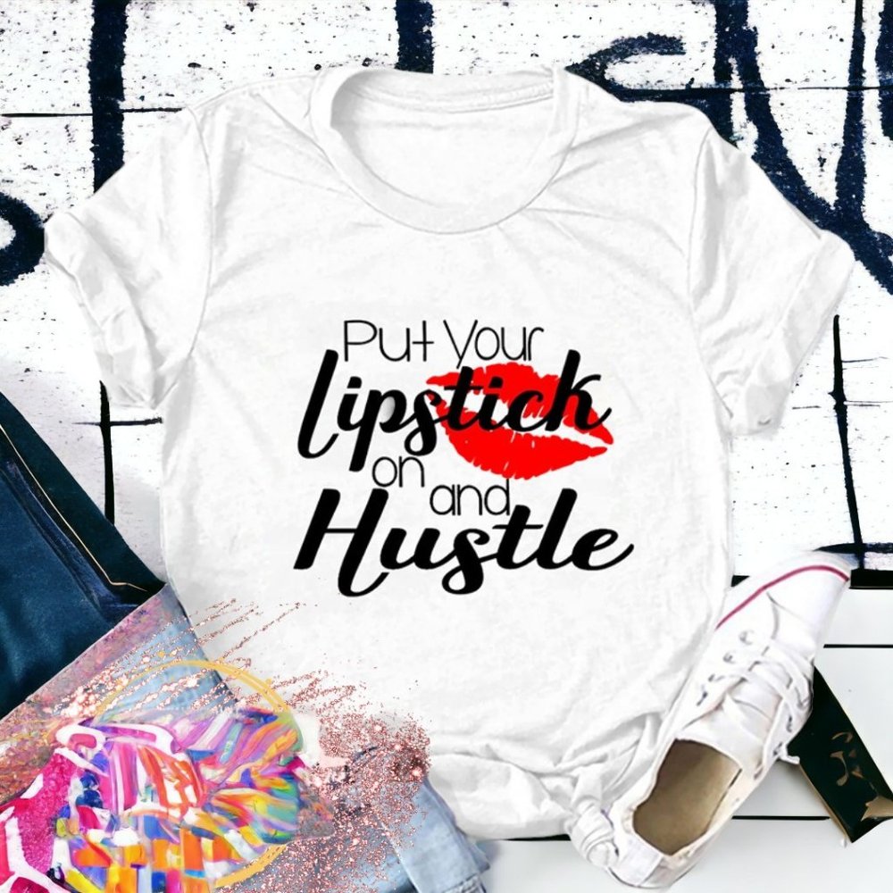 Put Your Lipstick On And Hustle - White Sz. M - 3X